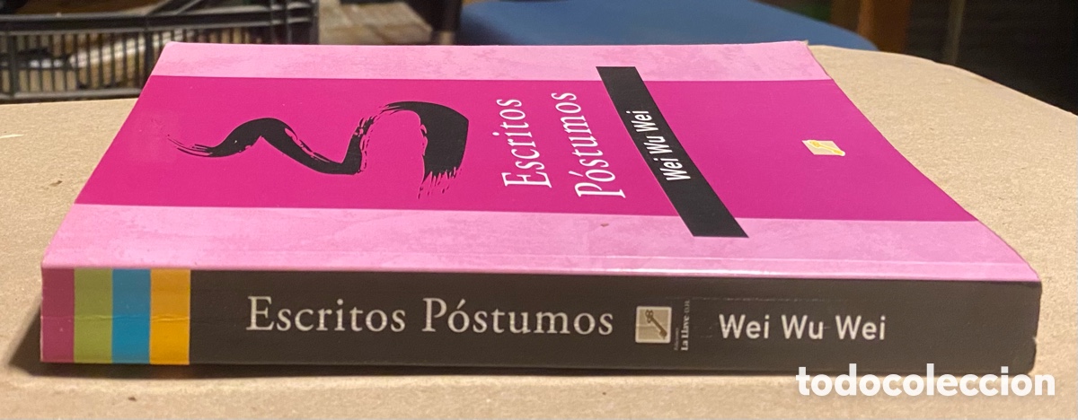 Libros de segunda mano: ESCRITOS P&Oacute;STUMOS. WEI WU WEI. EDICIONES LA LLAVE D.H. 2006. - Foto 9