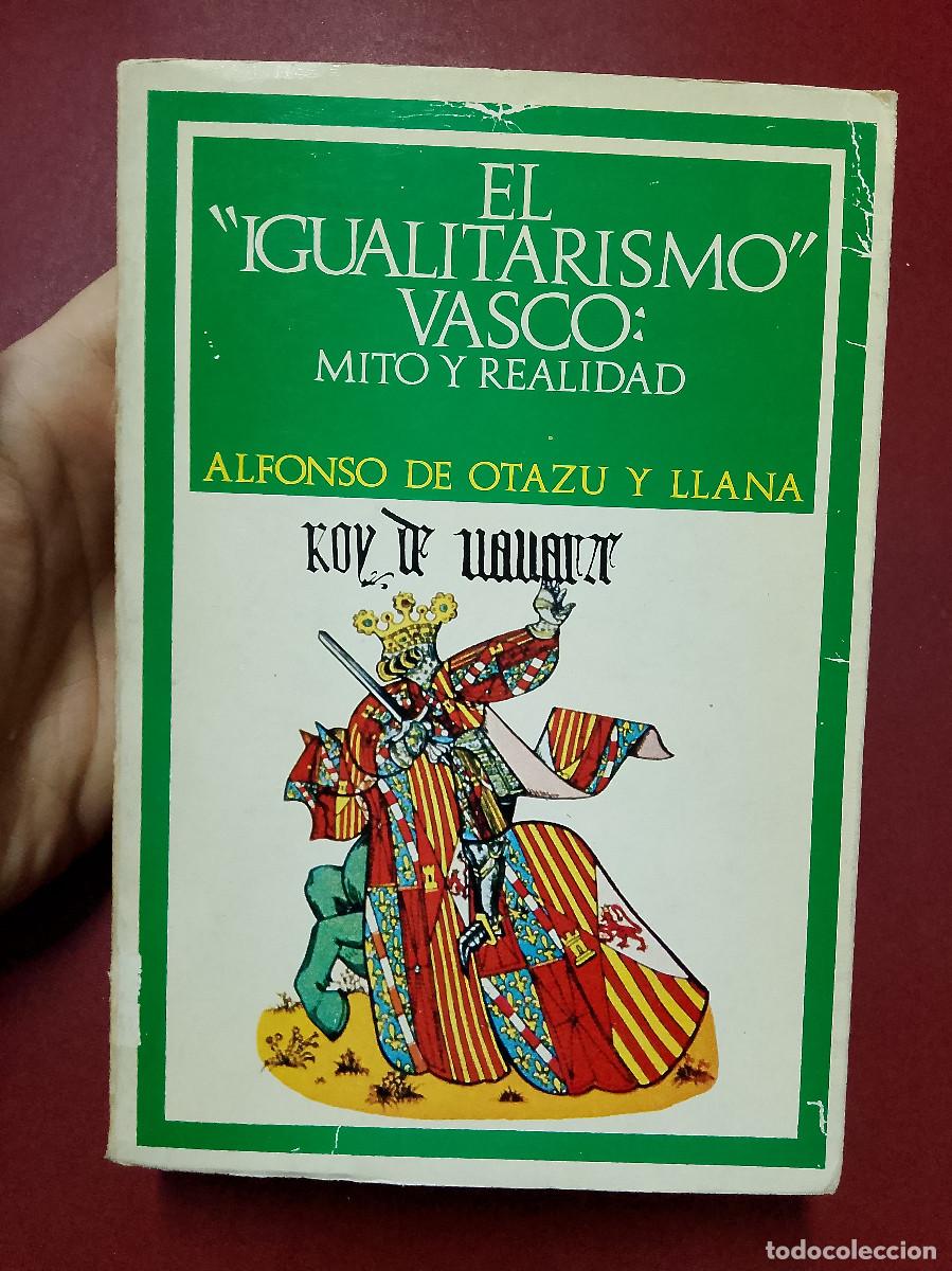 Libri di seconda mano: Alfonso de Otazu y Llana: El &rdquo;igualitarismo&rdquo; vasco: mito y realidad