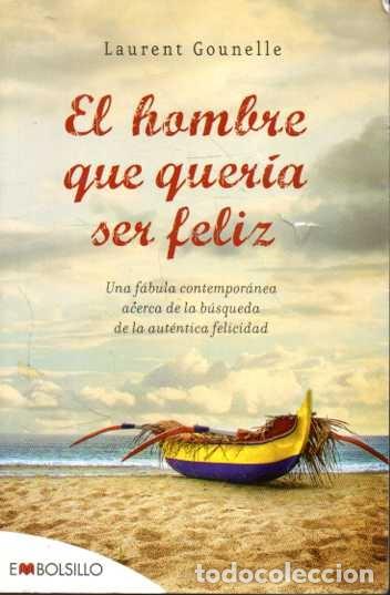 Gebrauchte B&uuml;cher: EL HOMBRE QUE QUER&Iacute;A SER FELIZ. UNA F&Aacute;BULA CONTEMPOR&Aacute;NEA ACERCA DE LA B&Uacute;SQUEDA DE LA AUT&Eacute;NTICA FELIC