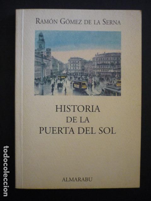 Libros de segunda mano: HISTORIA DE LA PUERTA DEL SOL, DE RAMON GOMEZ DE LA SERNA ED. ALMARABU - Foto 1