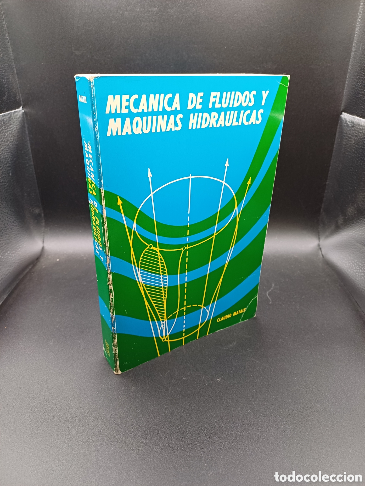 Second hand books: MEC&Aacute;NICA DE FLUIDOS Y M&Aacute;QUINAS HIDRAULICAS, CLAUDIO MATAIX, ED.DEL CASTILLO 1973