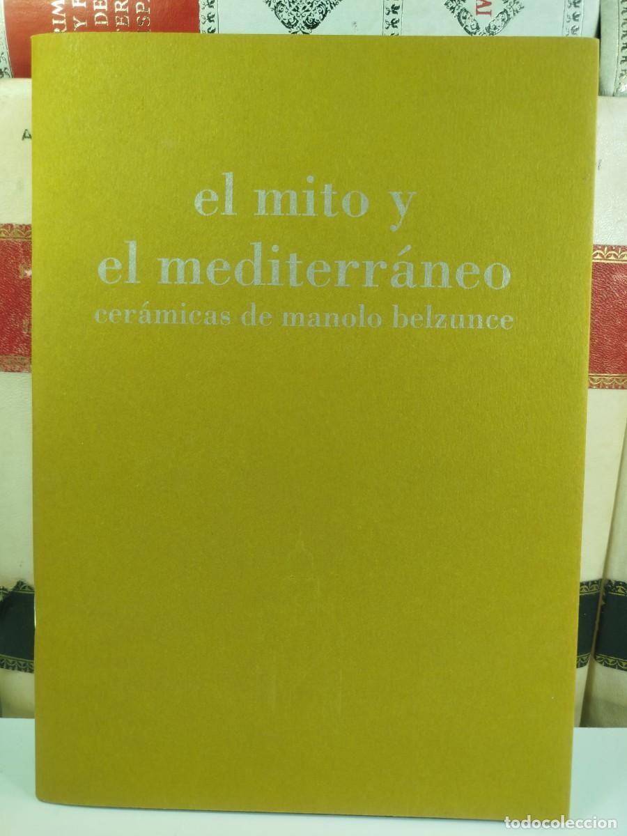 Libros de segunda mano: EL MITO Y EL MEDITERR&Aacute;NEO / CER&Aacute;MICAS DE MANOLO BELZUNCE. - Foto 1