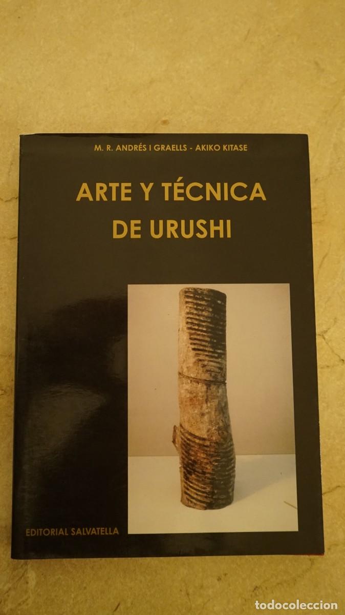 Libri di seconda mano: ARTE Y T&Eacute;CNICA DE URUSHI - M.R. ANDR&Eacute;S I GRAELLS, AKIKO KITASE