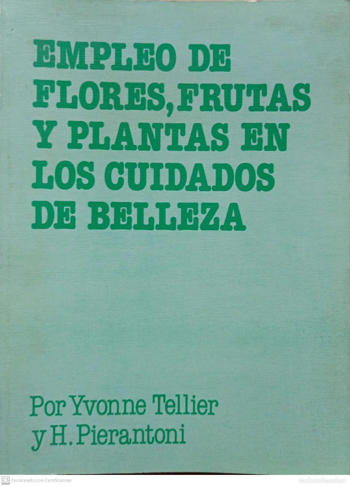 Gebrauchte B&uuml;cher: Empleo de flores, frutas y plantas en los cuidados de belleza - Yvonne Tellier y H. Pierantini