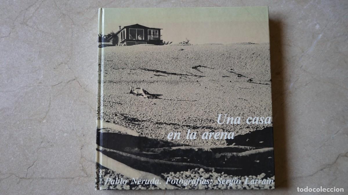 Libros de segunda mano: UNA CASA EN LA ARENA - PABLO NERUDA, SERGIO LARRAIN - Foto 1