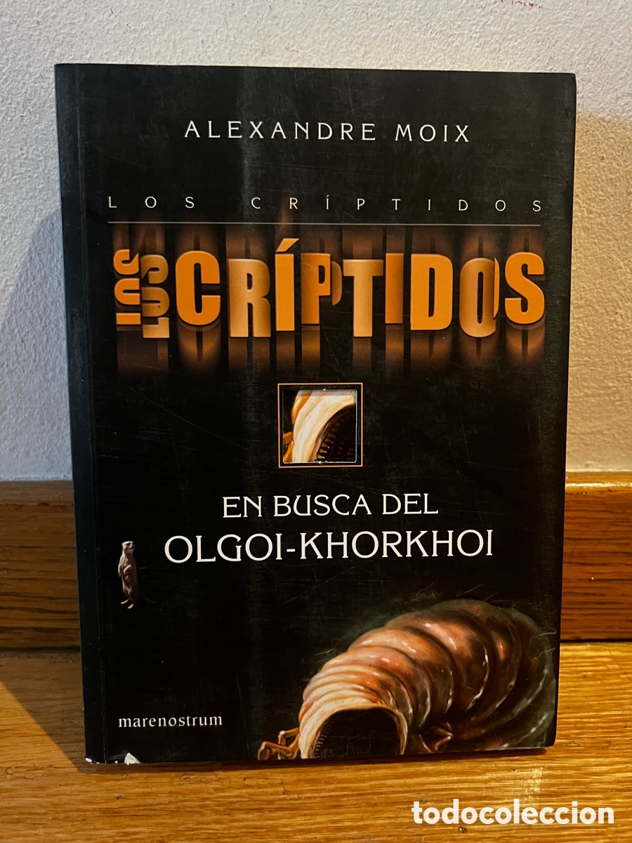 Libros de segunda mano: Alexandre Moix Los cr&iacute;ptidos En busca del Olgoi-Khorkhoi - Foto 1