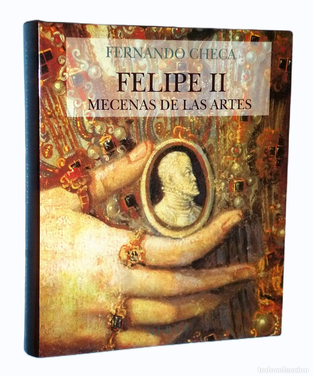 Libros de segunda mano: FERNANDO CHECA - FELIPE II. MECENAS DE LAS ARTES - Foto 1