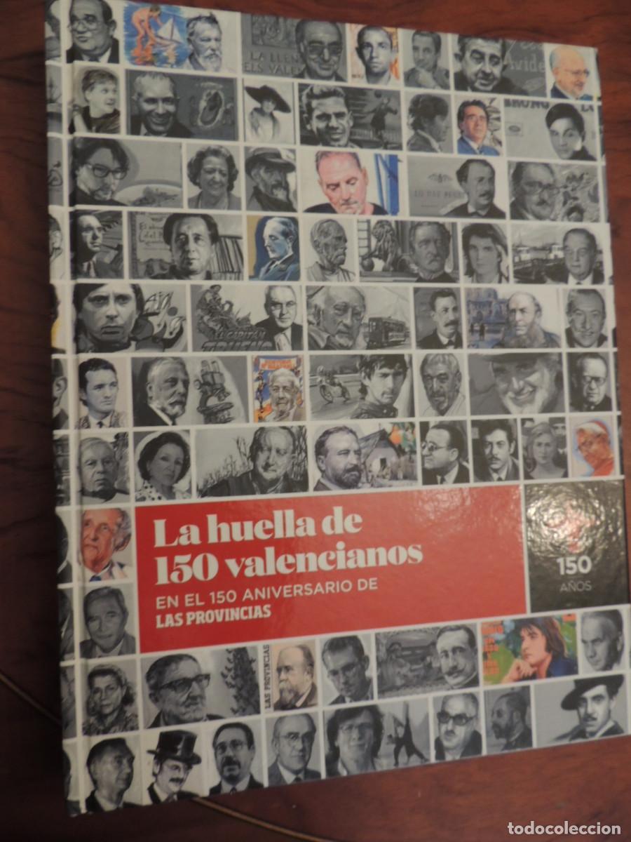 Libros de segunda mano: LA HUELLA DE 150 VALENCIANOS EN EL 150 ANIVERSARIO DE LAS PROVINCIAS,2015, 384PP,CARTON 29X23