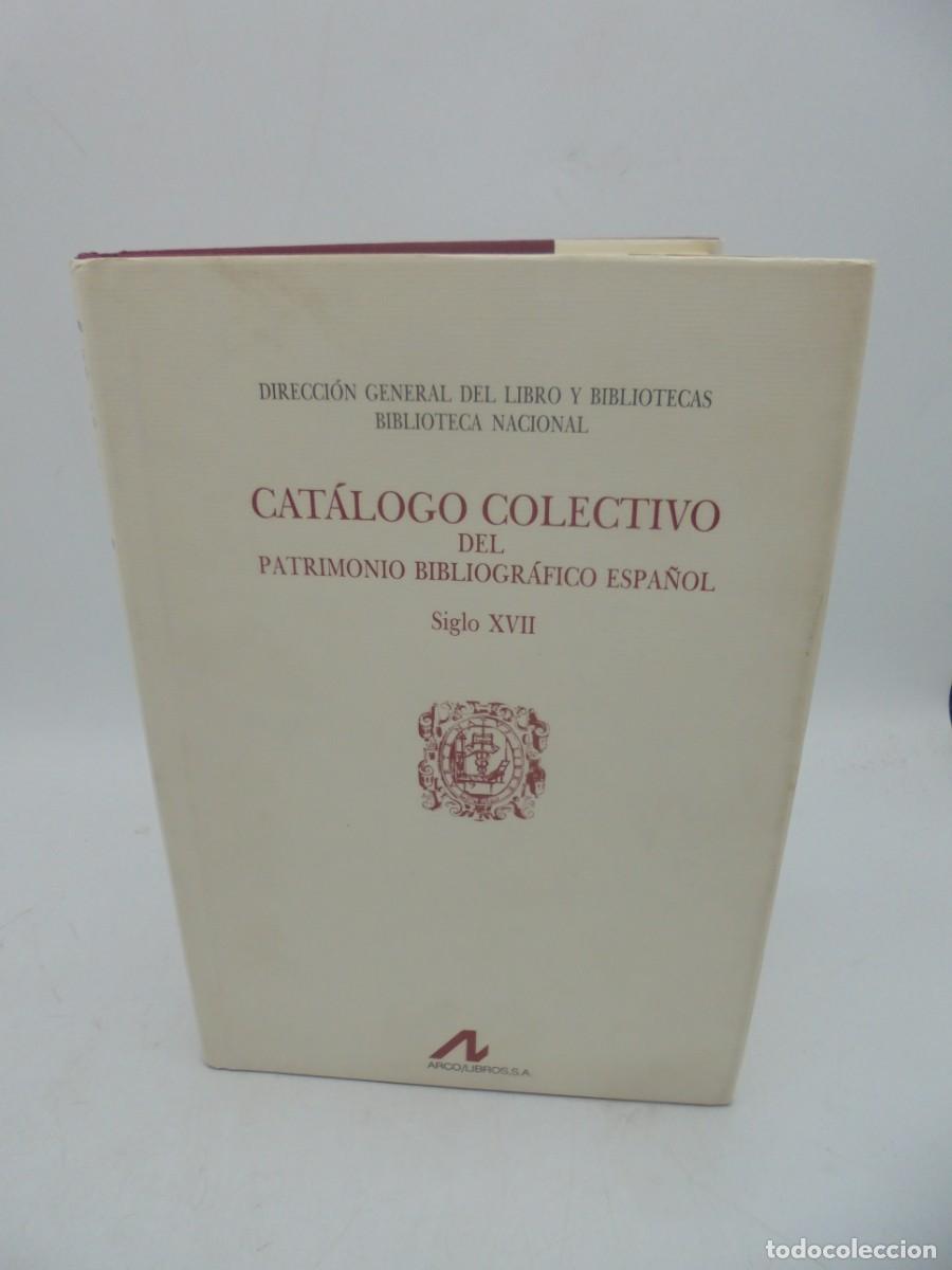 Libri di seconda mano: CATALOGO COLECTIVO DEL PATRIMONIO BIBLIOGRAFICO ESPA&Ntilde;OL S. XVII. ARCO/LIBROS,S A. 1989. PAGS : 328.