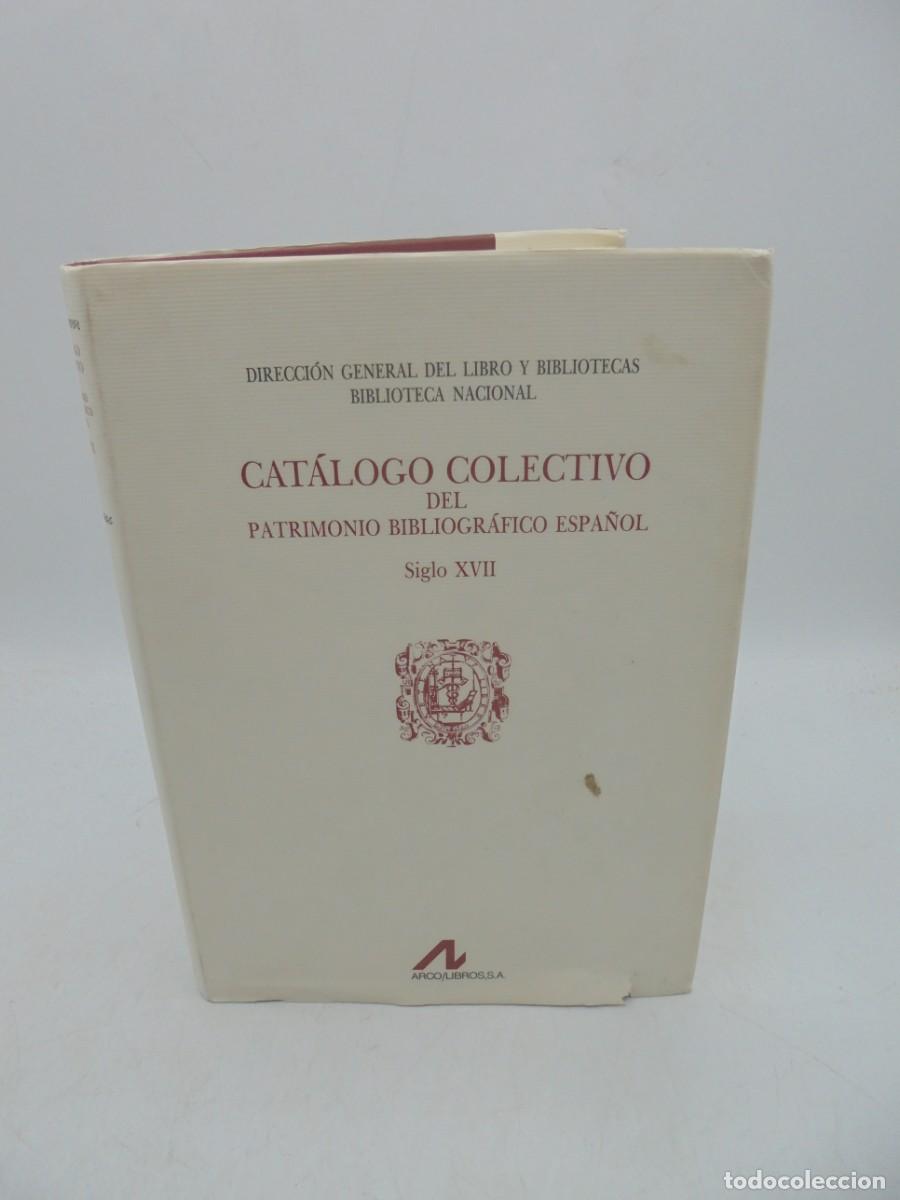 Libri di seconda mano: CATALOGO COLECTIVO DEL PATRIMONIO BIBLIOGRAFICO ESPA&Ntilde;OL S. XVII. ARCO/LIBROS,S A. 1988. PAGS : 310.