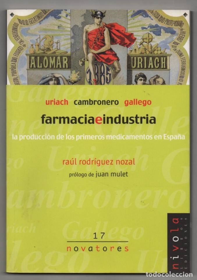 Libros de segunda mano: Uriach, Cambronero, Gallego. Farmacia e industria. Primeros medicamentos en Espa&ntilde;a. Rodr&iacute;guez Nozal
