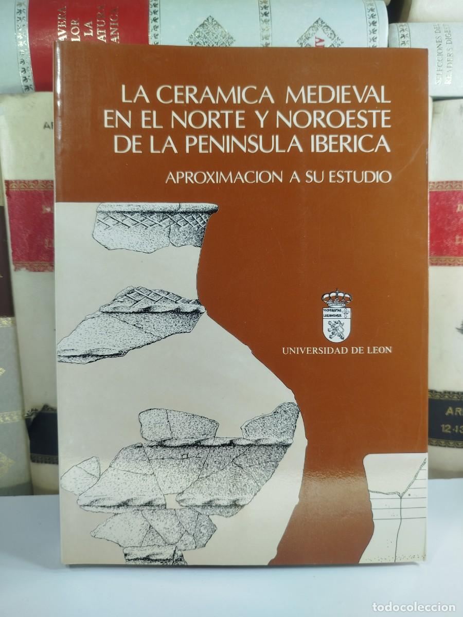 Libri di seconda mano: LA CER&Aacute;MICA MEDIEVAL EN EL NORTE Y NOROESTE DE LA PEN&Iacute;NSULA IB&Eacute;RICA / APROXIMACI&Oacute;N A SU ESTUDIO