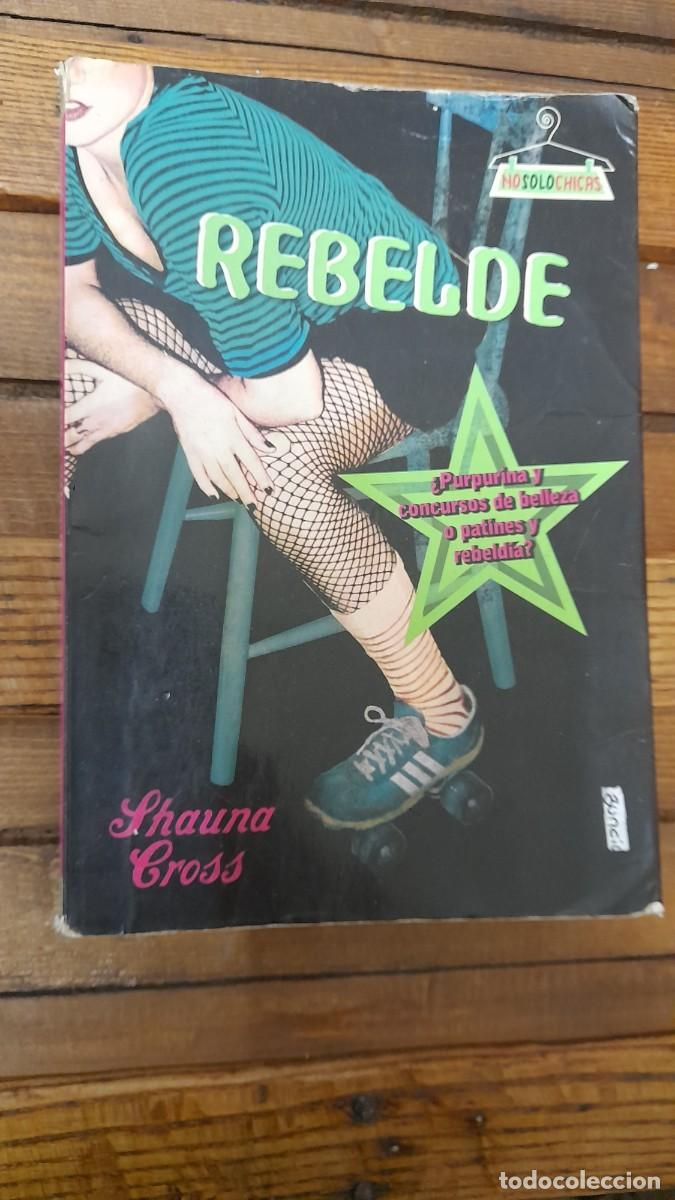Libros de segunda mano: Libro Rebelde no s&oacute;lo chicas Shauna Cross - Foto 1