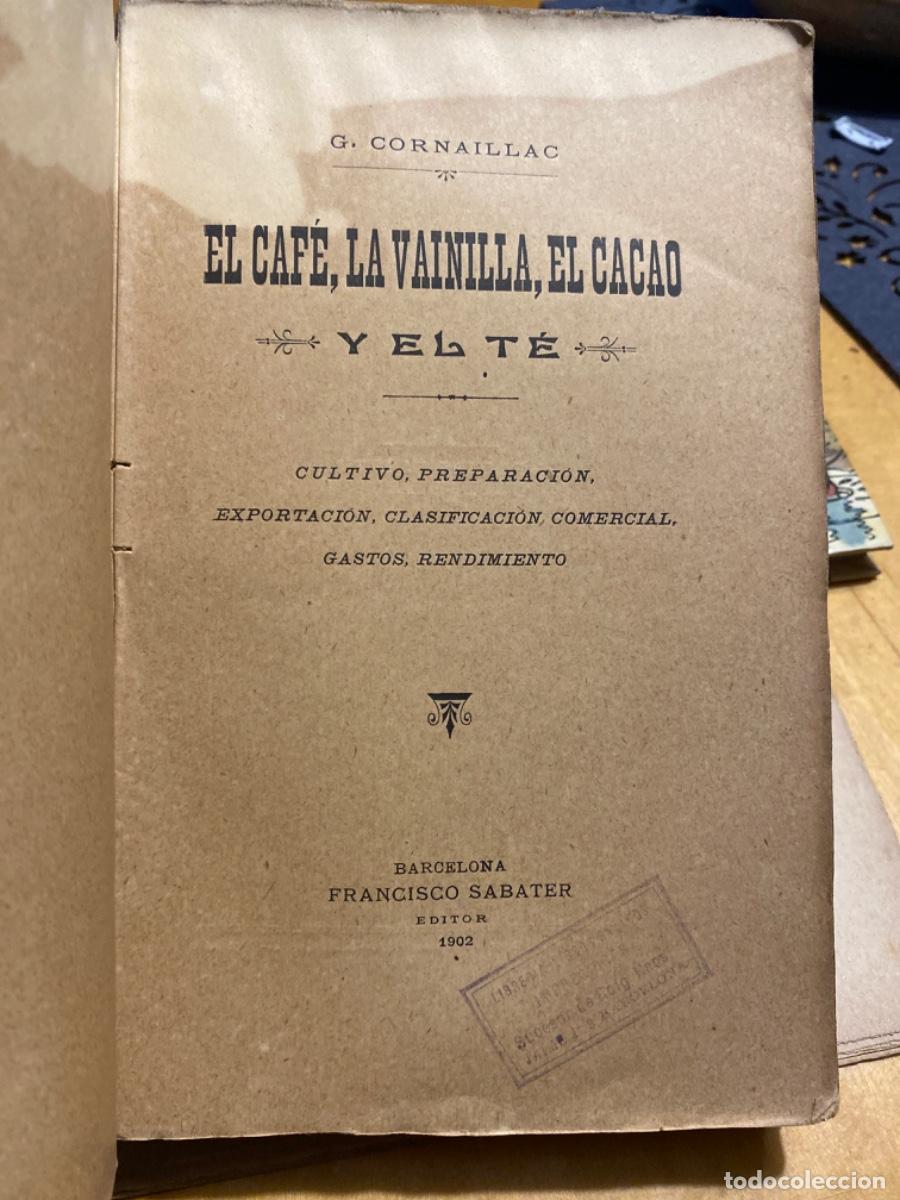 Libros de segunda mano: EL CAFE LA VAINILLA EL CACAO Y EL TE . G. CORNAILLAC. 1902. - Foto 2