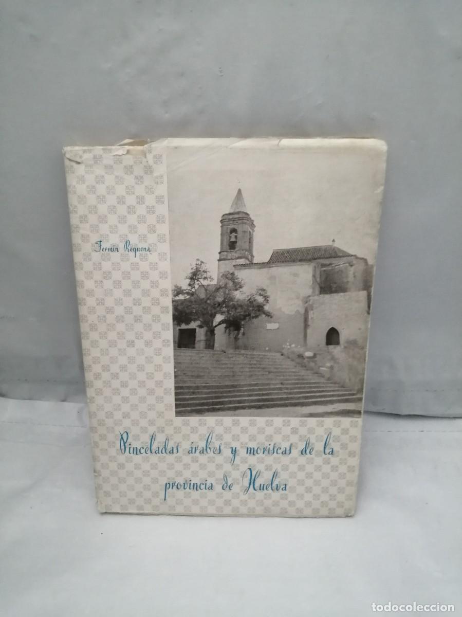 Libri di seconda mano: Pinceladas &aacute;rabes y moriscas de la provincia de Huelva (Primera edici&oacute;n, PARCIALMENTE INTONSO)