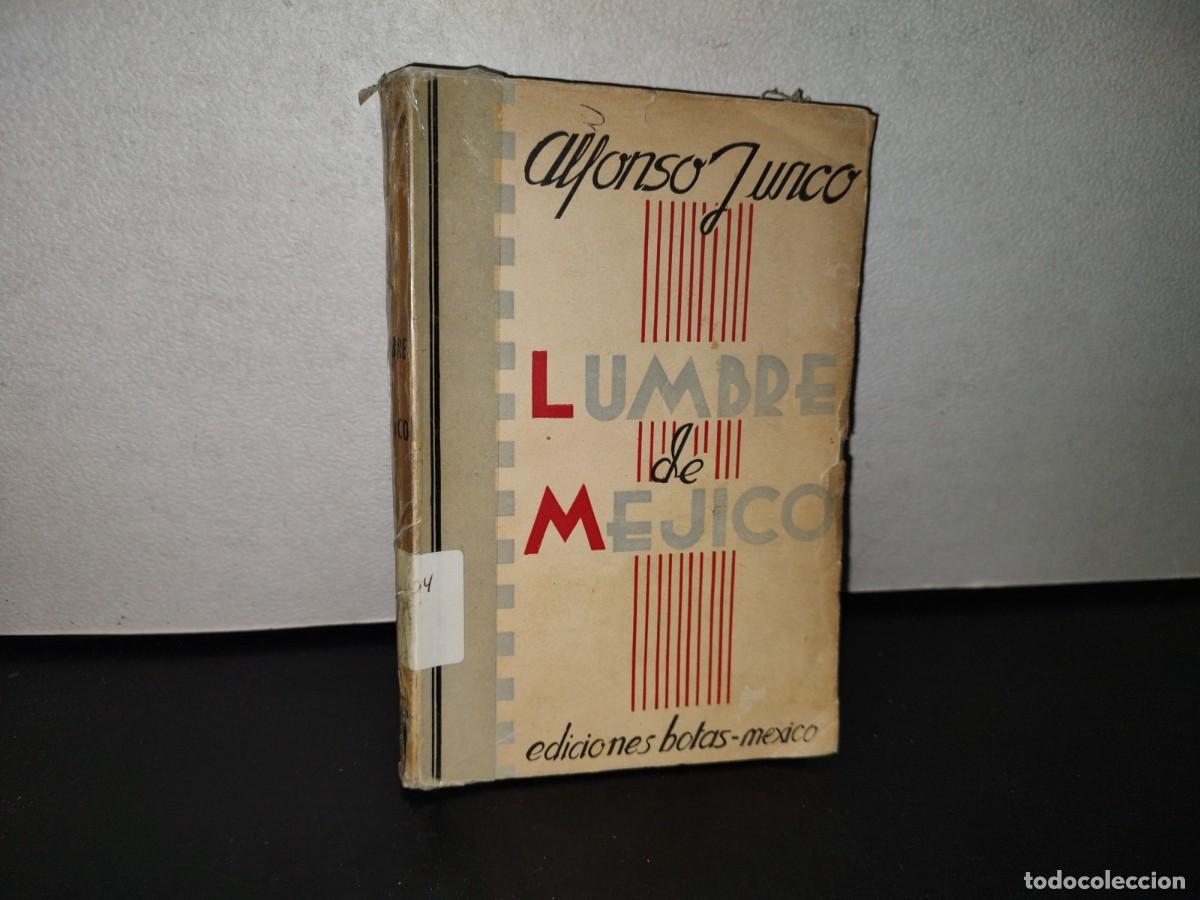 Libros de segunda mano: 119- LUMBRE DE M&Eacute;JICO - ALFONSO JUNCO - EDICIONES BOTAS M&Eacute;XICO - 1938 - Foto 1