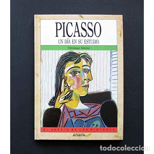 Second hand books: Picasso: Un D&iacute;a en Su Estudio - Veronique Antoine - Anaya - El Jard&iacute;n de los Pintores