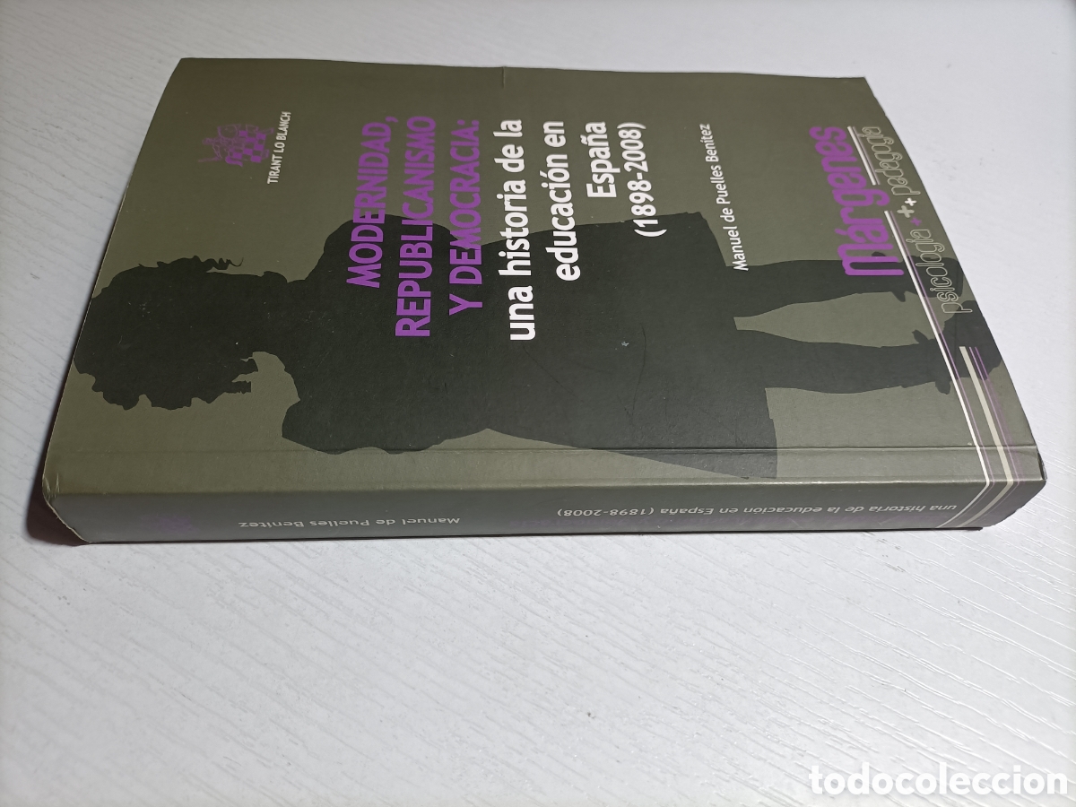 Libros de segunda mano: Modernidad republicanismo y democracia. Una historia de la educaci&oacute;n en Espa&ntilde;a 1898 2008
