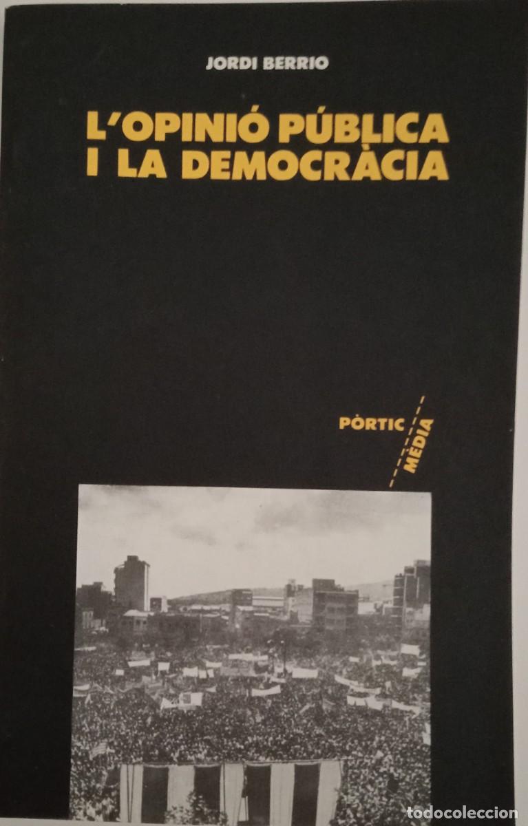 Libri di seconda mano: `L'OPINI&Oacute; P&Uacute;BLICA I LA DEMOCRACIA JORDI BERRERO