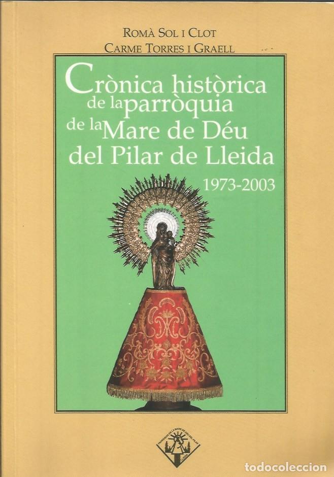 Libri di seconda mano: CRONICA HISTORICA DE LA PARROQUIA DE LA MARE DE DEU DEL PILAR DE LLEIDA 1973-2003-ROM&Agrave; SOL i CLOTET