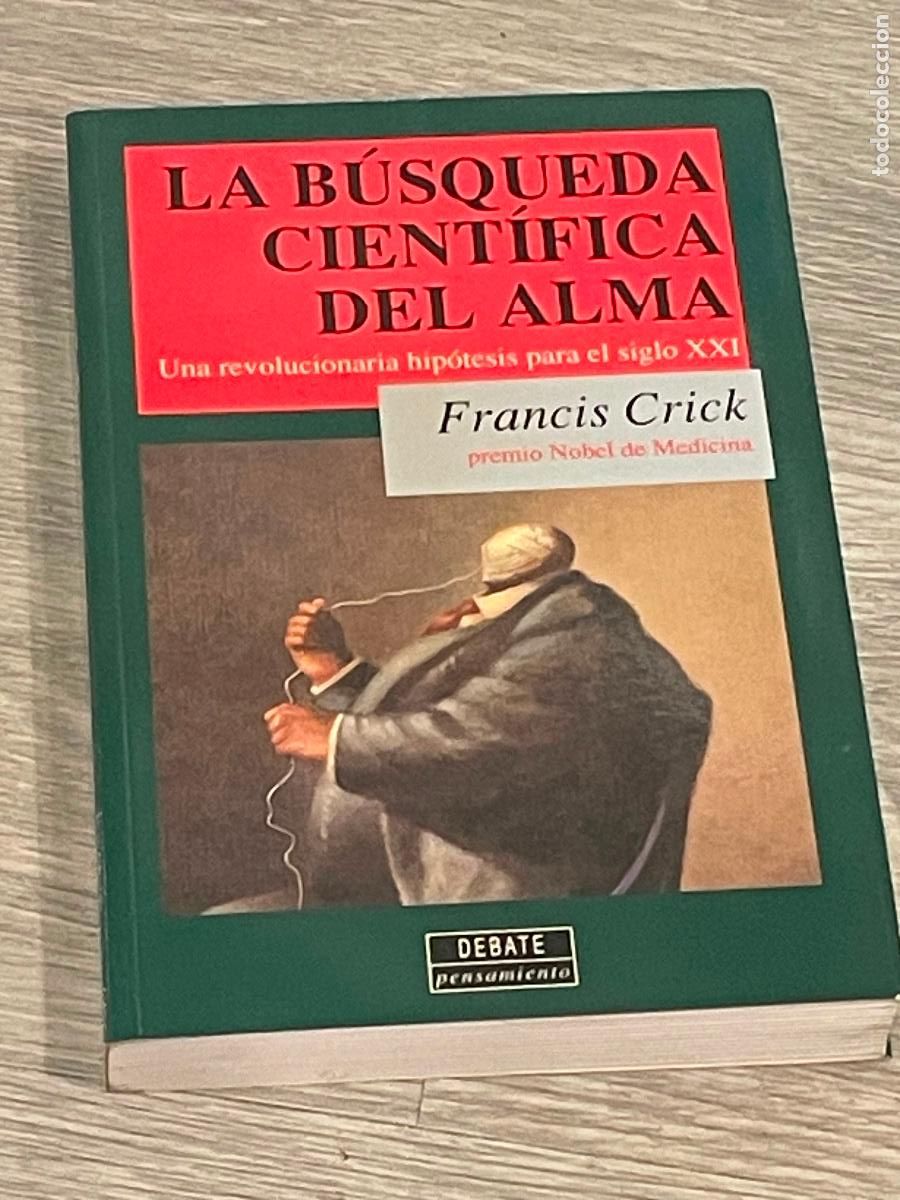 Libros de segunda mano: FRANCIS CRICK - LA BUSQUEDA CIENTIFICA DEL ALMA - 1994 - Foto 1