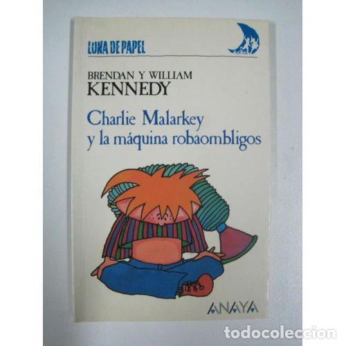 Gebrauchte B&uuml;cher: Charlie Malarkey y la Maquina Robaombligos - Brendan Kennedy / William Kennedy - Anaya - Luna de Pap