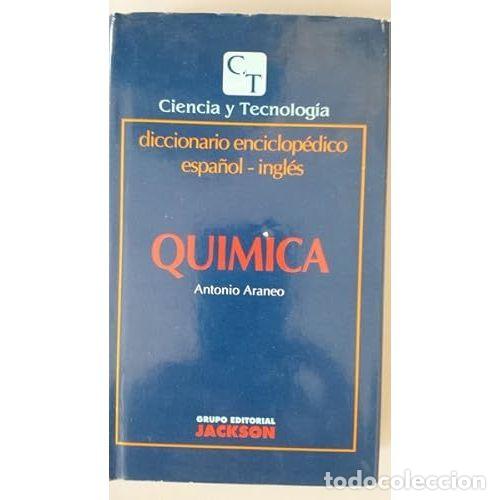 Libri di seconda mano: CIENCIA y TECNOLOGIA. QU&Iacute;MICA : DICCIONARIO ENCICLOP&Eacute;DICO ESPA&Ntilde;OL-INGL&Eacute;S - ARANEO, ANTONIO, - Sin...