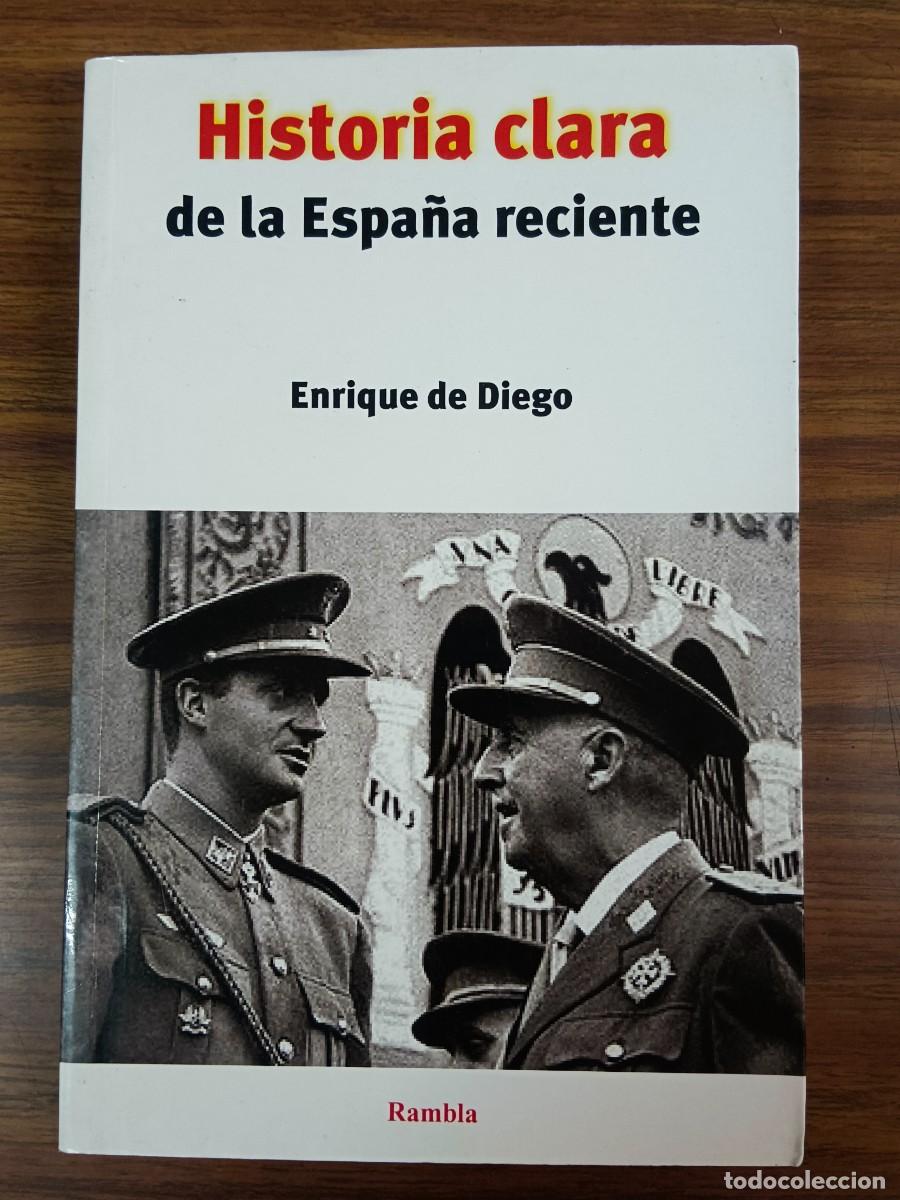 Libros de segunda mano: HISTORIA CLARA DE LA ESPA&Ntilde;A RECIENTE - Enrique de Diego - Foto 1