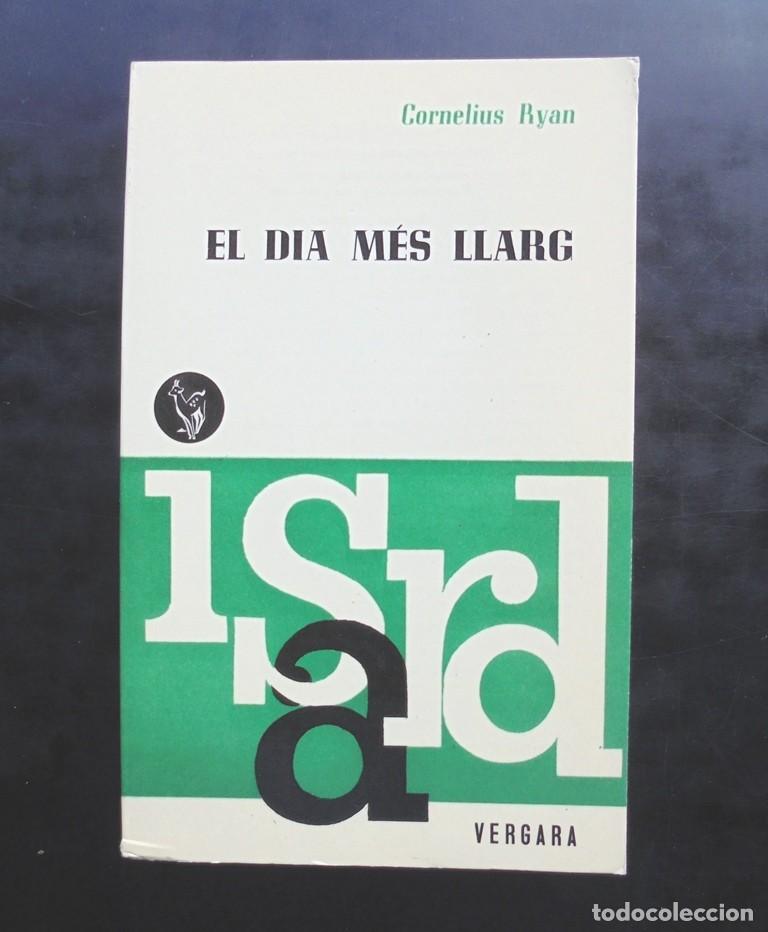 Libros de segunda mano: El dia m&eacute;s llarg Cornelius Ryan 1965 impecable Vergara. Traducci&oacute; de M. M. Cuspinera - Foto 1