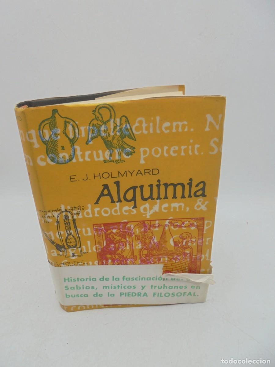 Libros de segunda mano: ALQUIMIA. E. J. HOLMYARD. EDICIONES REDECILLA. 1961. PAGS : 310. - Foto 1