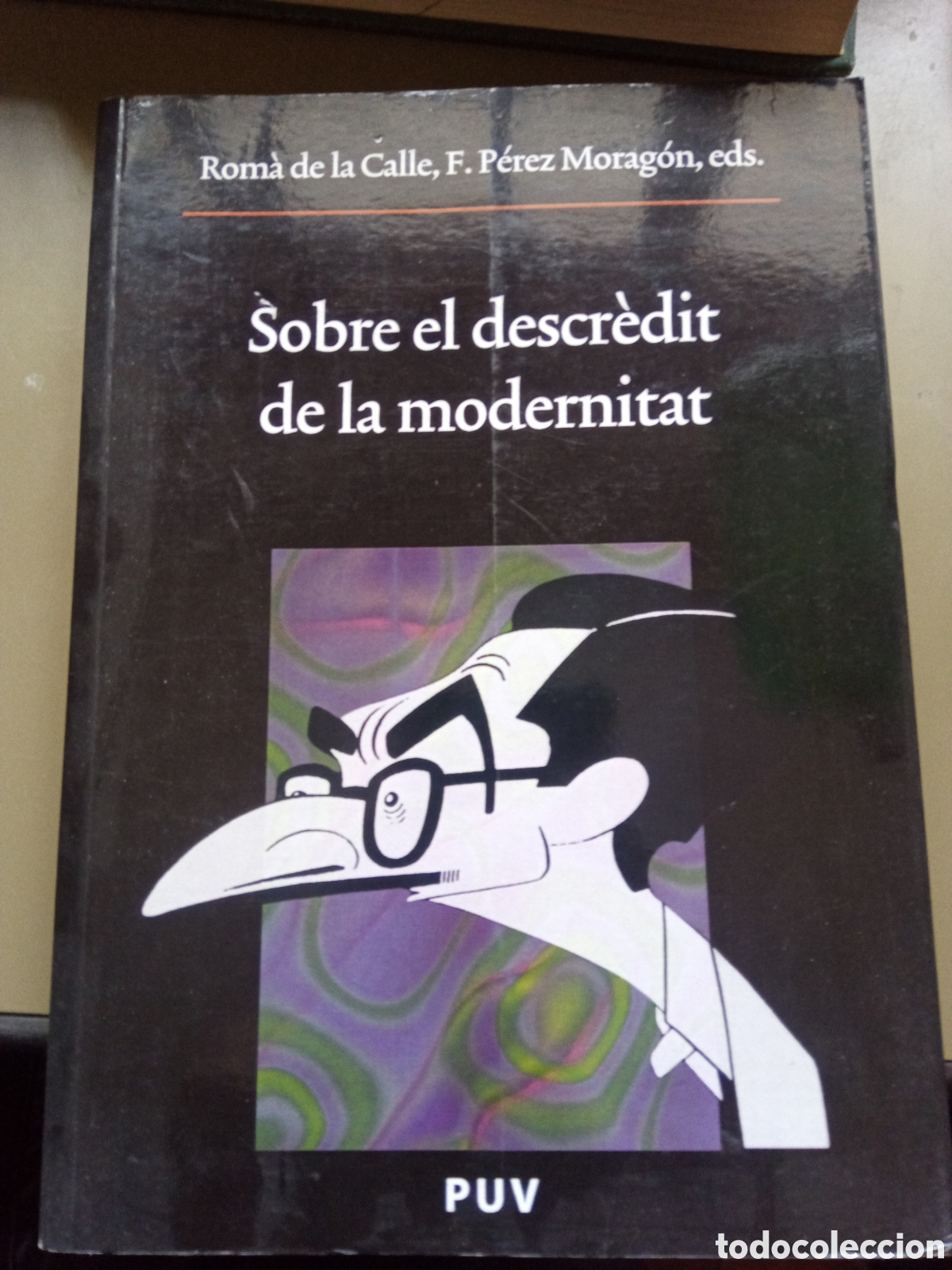 Gebrauchte B&uuml;cher: Sobre el descr&egrave;dit de la modernitat. Rom&aacute;n de la Calle y P&eacute;rez Morag&oacute;n, eds