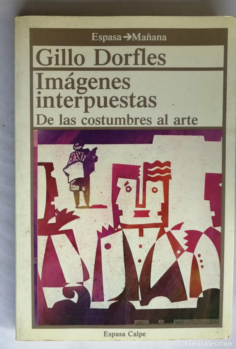 Libros de segunda mano: IM&Aacute;GENES INTERPUESTAS, GILLO DORFLES, ESPASA CALPE - Foto 1