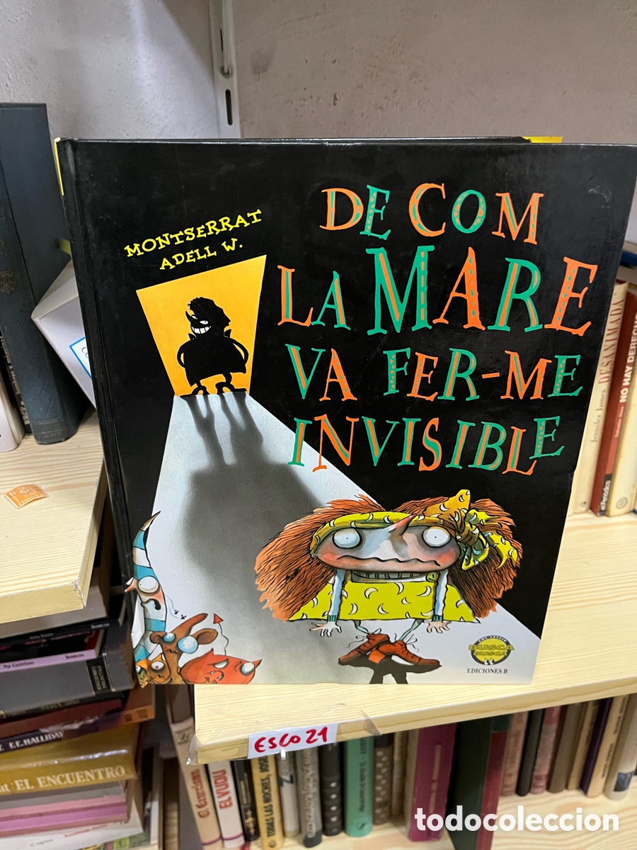 Second hand books: Esco21 DE COM LA MARE VA FER-ME INVISIBLE ediciones B MONTSERRAT ADELL W.