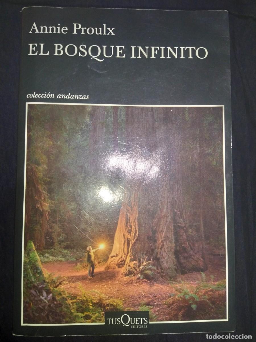 Libros de segunda mano: EL BOSQUE INFINITO - ANNIE PROULX .TUSQUETS - Foto 1