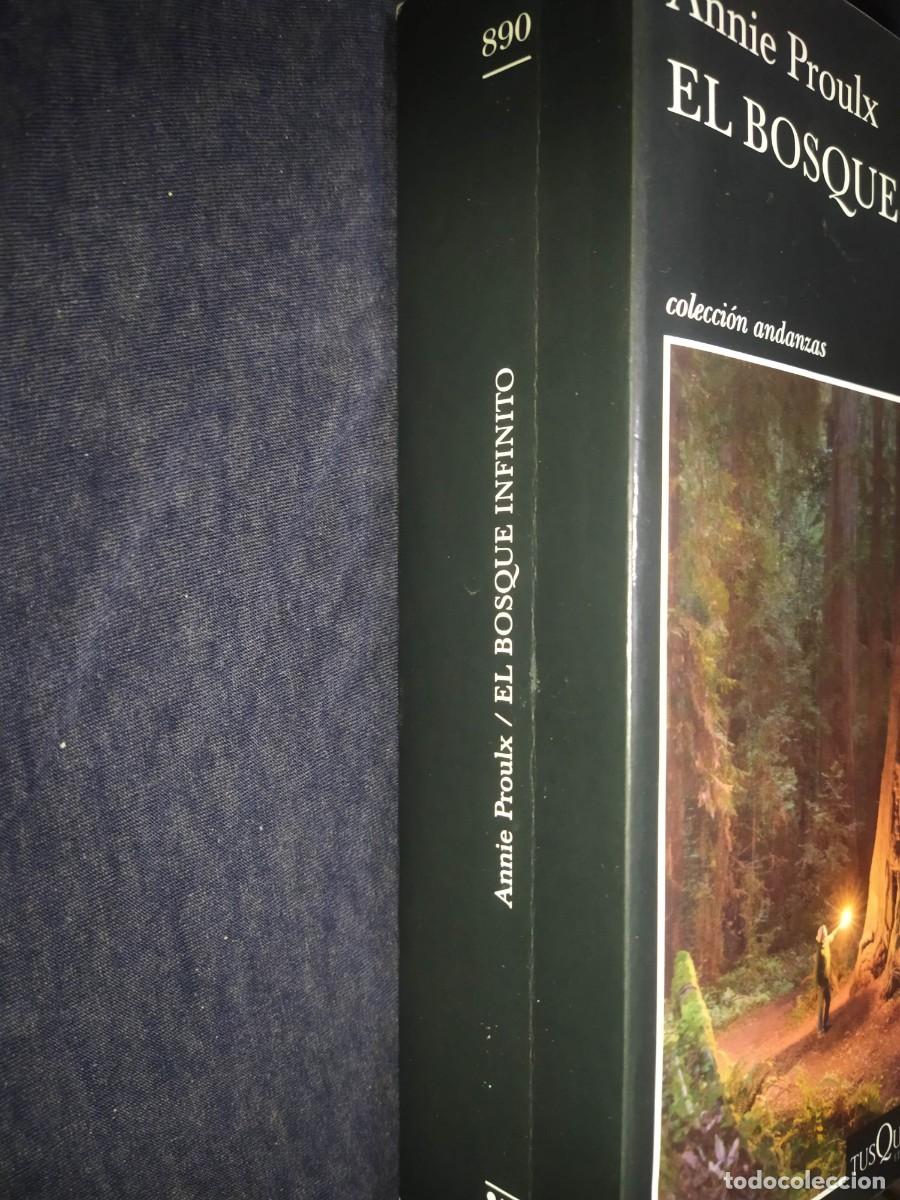 Libros de segunda mano: EL BOSQUE INFINITO - ANNIE PROULX .TUSQUETS - Foto 2