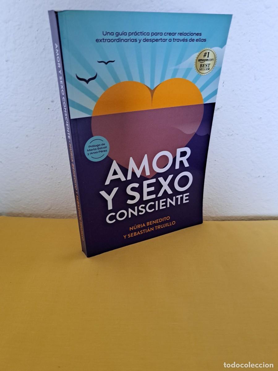 Libros de segunda mano: NURIA BENEDITO Y SEBASTIAN TRUJILLO - AMOR Y SEXO CONSCIENTE - 2020