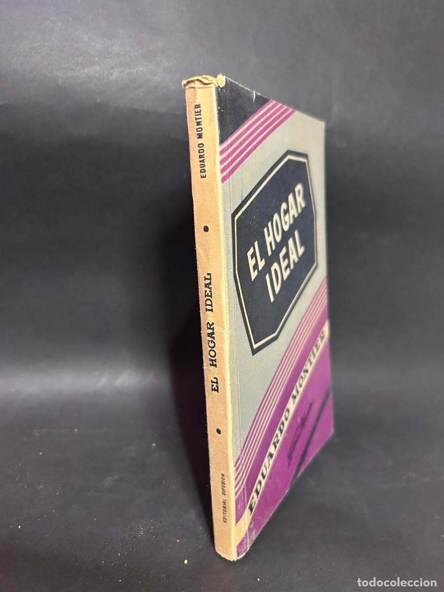 Libros de segunda mano: EDUARDO MONTIER - EL HOGAR IDEAL - PRIMERA EDICI&Oacute;N EN ESPA&Ntilde;OL - 1946 - Foto 2