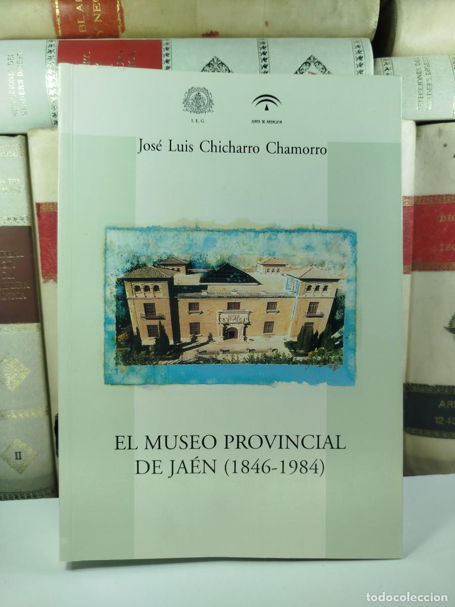 Libri di seconda mano: EL MUSEO PROVINCIAL DE JA&Eacute;N (1846-1984). Jos&eacute; Luis Chicharro Chamorro. Edita Diputaci&oacute;n Provincial d
