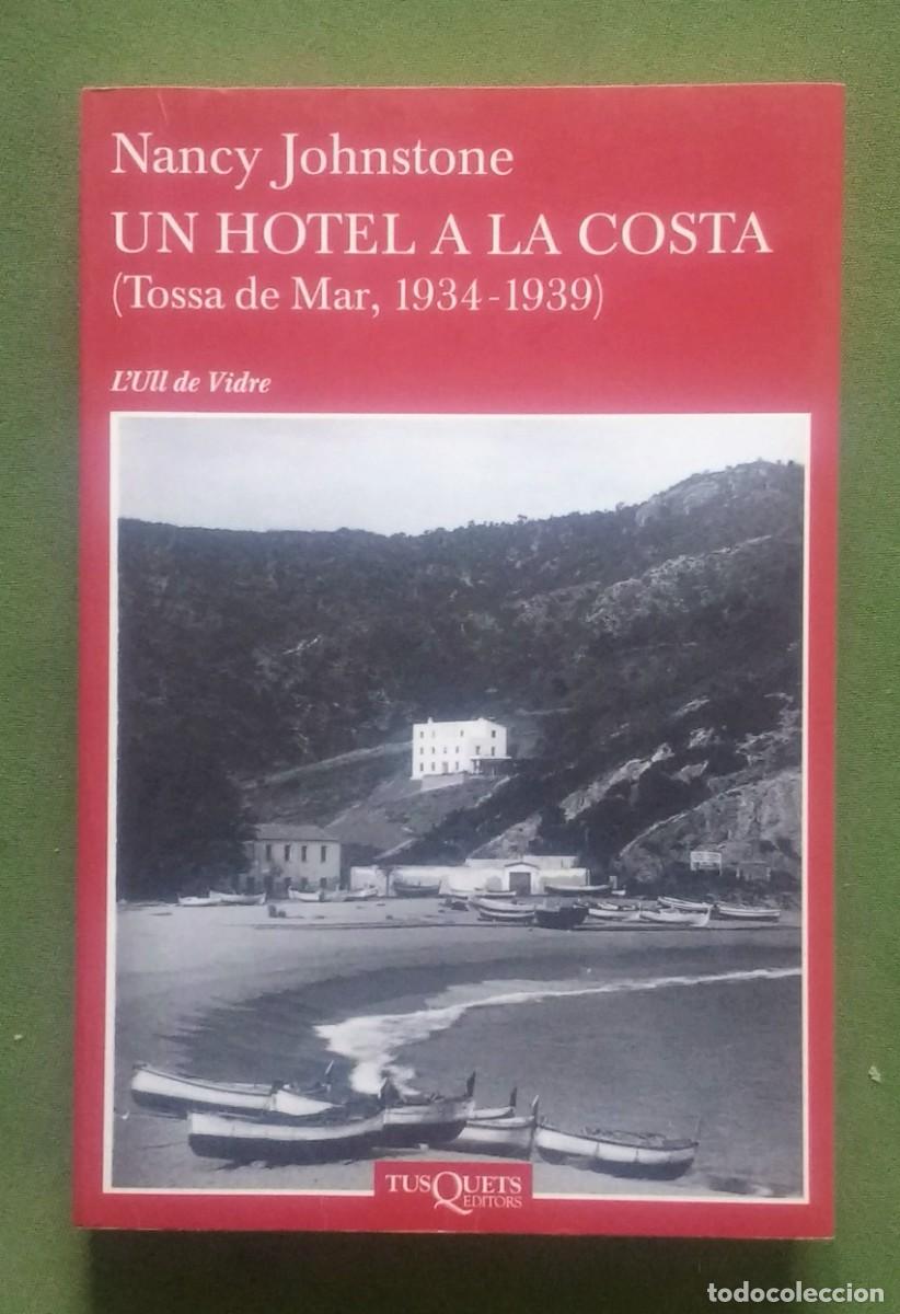 Libros de segunda mano: UN HOTEL A LA COSTA. (TOSSA DE MAR. 1934 - 1939) - NANCY JOHNSTONE - 2011.