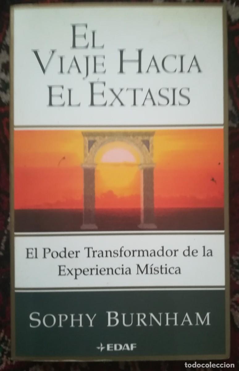 Libros de segunda mano: Sophy Burnham EL VIAJE HACIA EL EXTASIS El poder transformador de la experiencia mistica - Foto 1