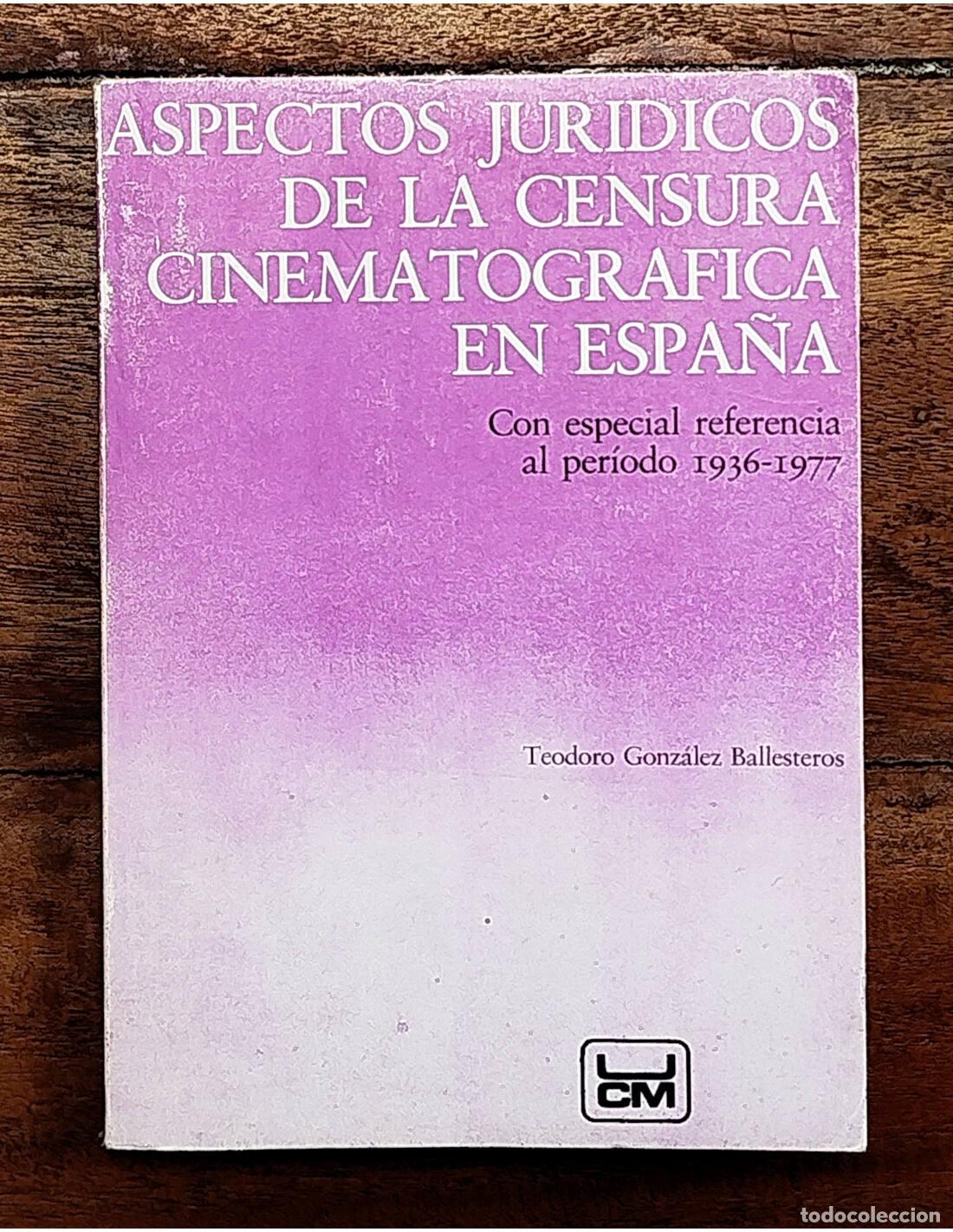 Libros de segunda mano: ASPECTOS JUR&Iacute;DICOS DE LA CENSURA CINEMATOGR&Aacute;FICA EN ESPA&Ntilde;A: CON ESPECIAL REFERENCIA AL PER&Iacute;ODO 1936-