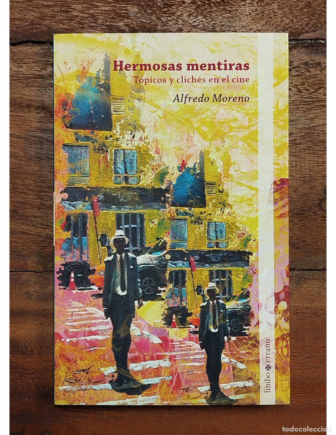 Livres d'occasion: HERMOSAS MENTIRAS: T&Oacute;PICOS Y CLICH&Eacute;S EN EL CINE. MORENO, Alfredo. Limbo Errante. 2018.