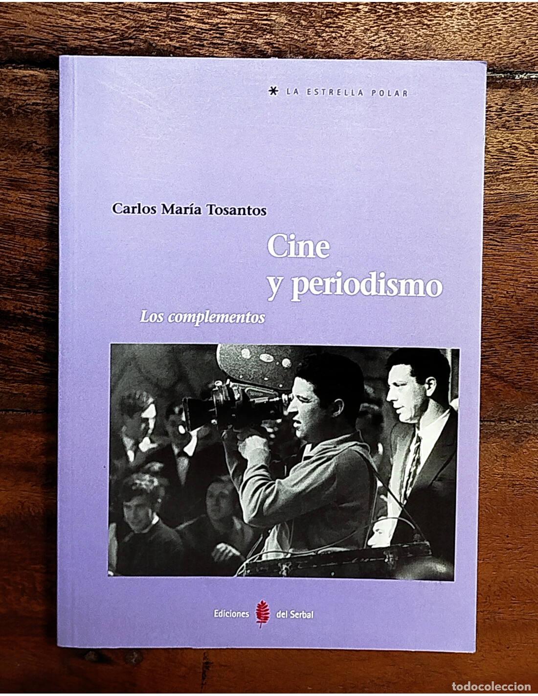 Libros de segunda mano: CINE Y PERIODISMO: LOS COMPLEMENTOS. TOSANTOS, Carlos Mar&iacute;a. Ediciones del Serbal. 2004. - Foto 1