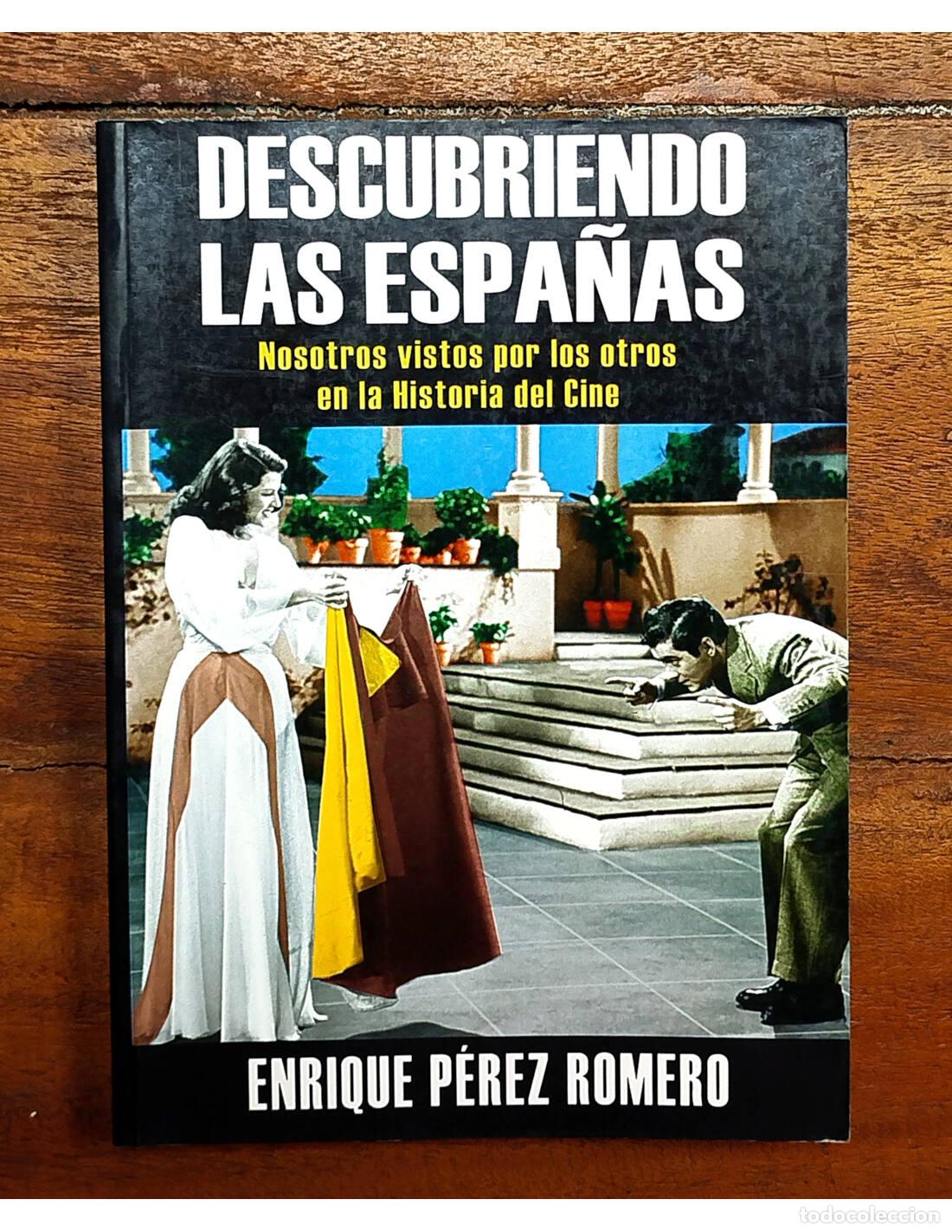 Livres d'occasion: DESCUBRIENDO LAS ESPA&Ntilde;AS: NOSOTROS VISTOS POR LOS OTROS EN LA HISTORIA DEL CINE. P&Eacute;REZ ROMERO, Enriq