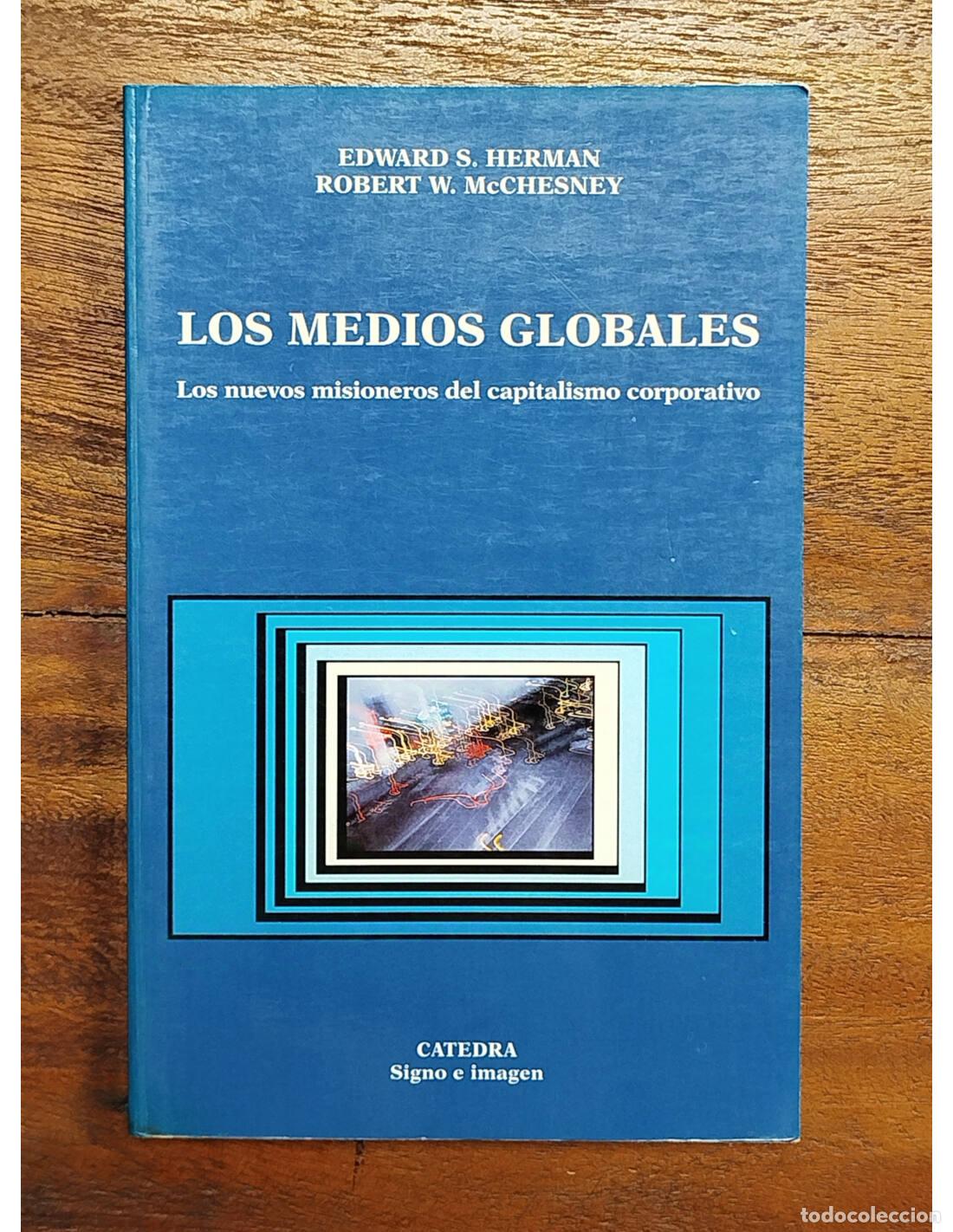 Livres d'occasion: LOS MEDIOS GLOBALES: LOS NUEVOS MISIONEROS DEL CAPITALISMO CORPORATIVO. HERMAN, Edward S. y McCHESNE