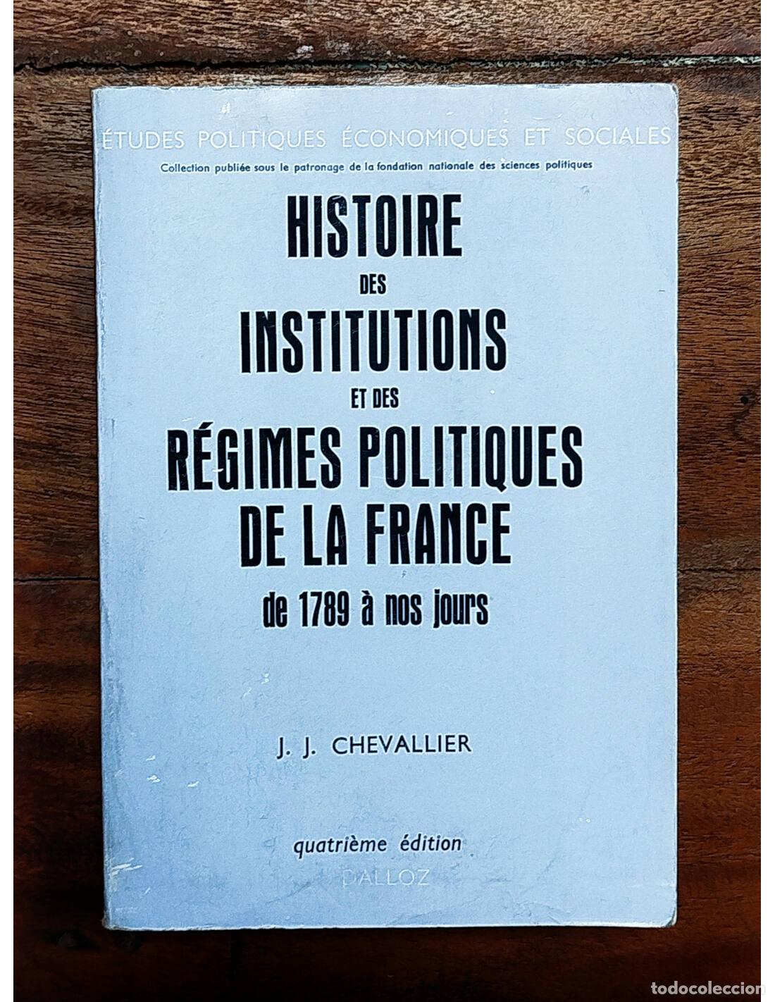 Livres d'occasion: HISTOIRE DES INSTITUTIONS ET DES R&Eacute;GIMES POLITIQUES DE LA FRANCE DE 1789 &Agrave; NOS JOURS. CHEVALLIER, J.