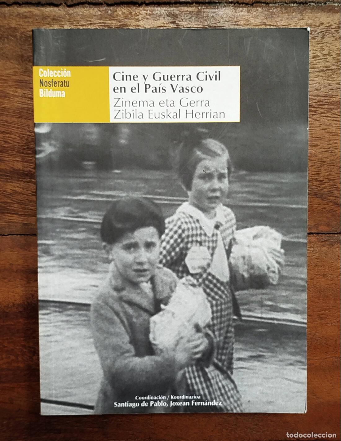 Livres d'occasion: CINE Y GUERRA CIVIL EN EL PA&Iacute;S VASCO. PABLO, Santiago de y FER&Aacute;NDEZ, Joxean (Coord.). Filmoteca Vasc