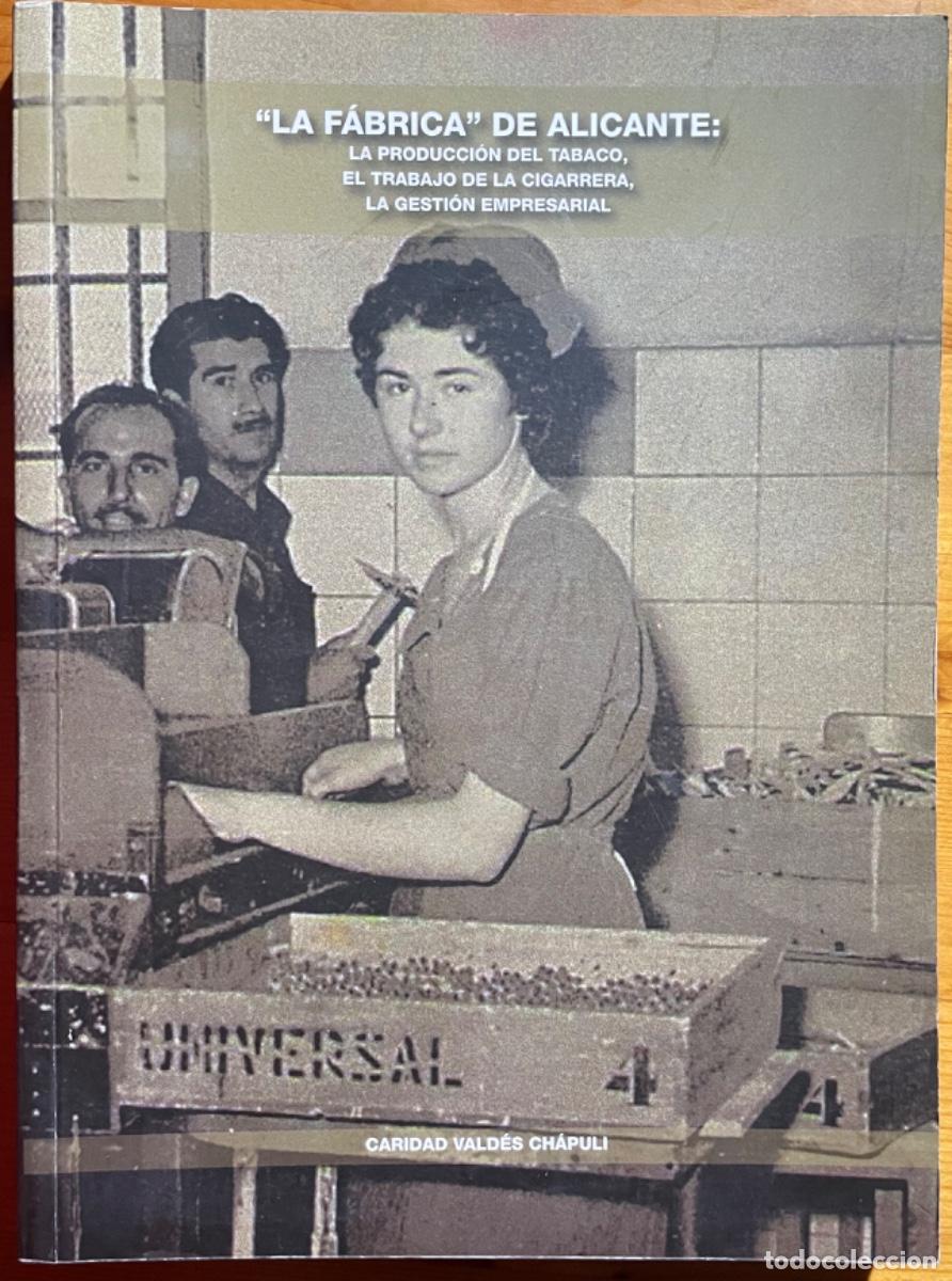 Libros de segunda mano: ALICANTE- LA FABRICA TABACO- CARIDAD VALDES - FIRMA AUTORA- 2016