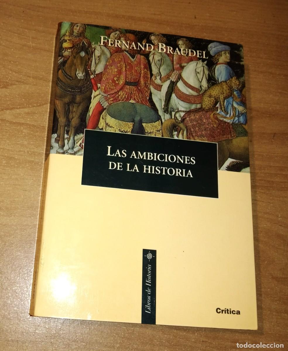 Libros de segunda mano: FERNAND BRAUDEL - LAS AMBICIONES DE LA HISTORIA - CR&Iacute;TICA, 2002 - Foto 1
