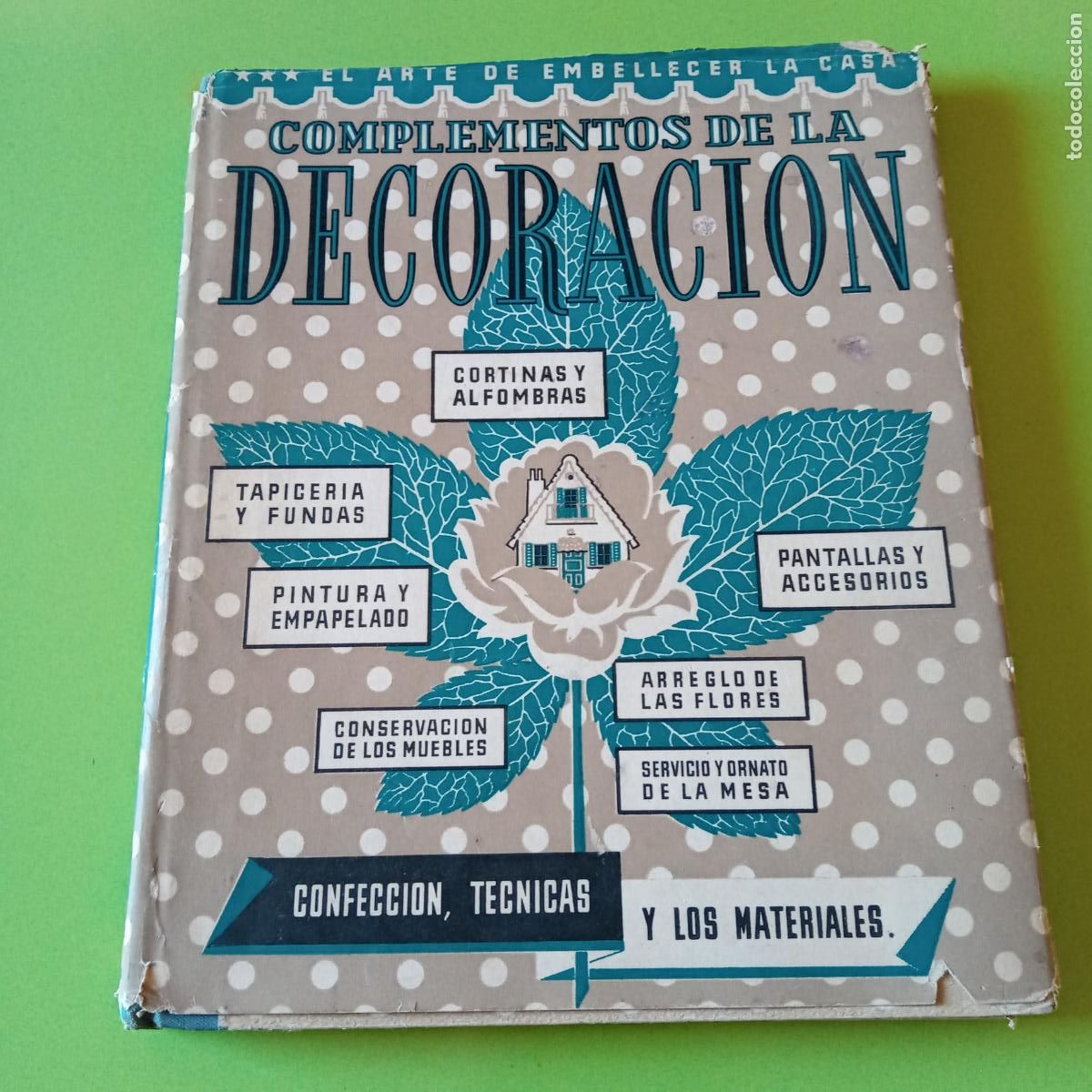 Libros de segunda mano: COMPLEMENTOS DE LA DECORACI&Oacute;N. CONFECCI&Oacute;N T&Eacute;CNICAS Y LOS MATERIALES. 1962 - Foto 1